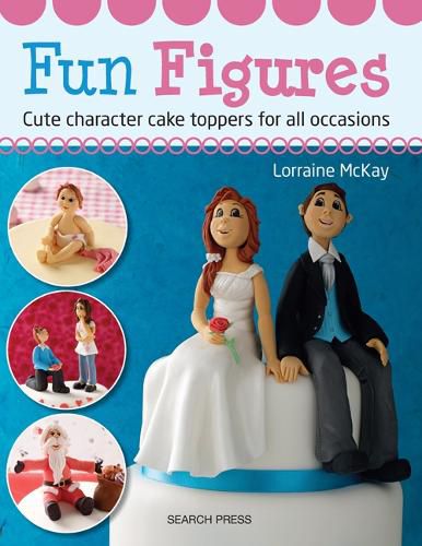 Cover image for Fun Figures: Cute Character Cake Toppers for All Occasions