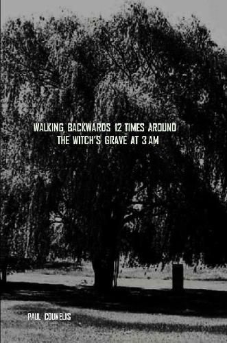 Walking Backwards 12 Times Around the Witch's Grave at 3 AM