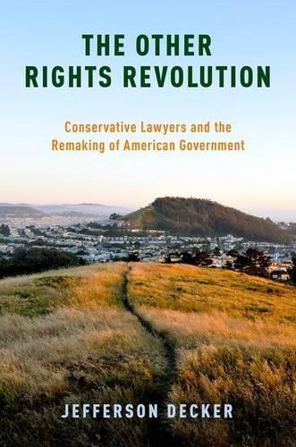 Cover image for The Other Rights Revolution: Conservative Lawyers and the Remaking of American Government