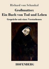 Cover image for Grossmutter: Ein Buch von Tod und Leben: Gesprache mit einer Verstorbenen