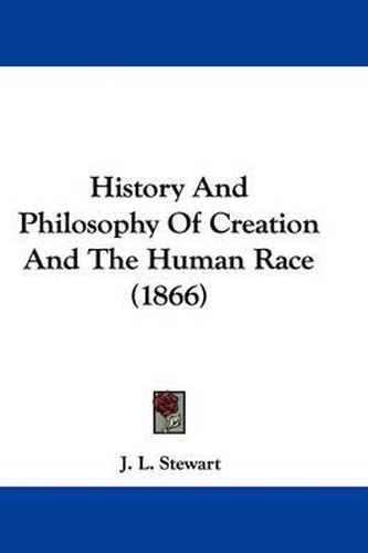 History and Philosophy of Creation and the Human Race (1866)