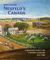 Cover image for Woldemar Neufeldas Canada: A Mennonite Artist in the Canadian Landscape 1925-1995