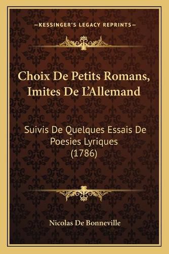 Cover image for Choix de Petits Romans, Imites de L'Allemand: Suivis de Quelques Essais de Poesies Lyriques (1786)