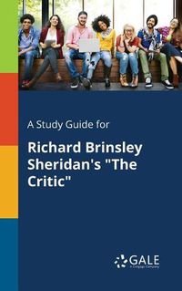 Cover image for A Study Guide for Richard Brinsley Sheridan's The Critic