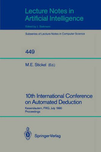 Cover image for 10th International Conference on Automated Deduction: Kaiserslautern, FRG, July 24-27, 1990. Proceedings