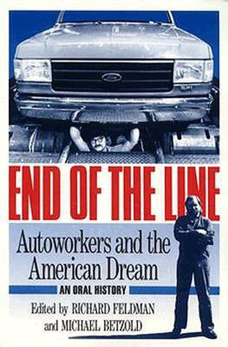 Cover image for End of the Line: Autoworkers and the American Dream