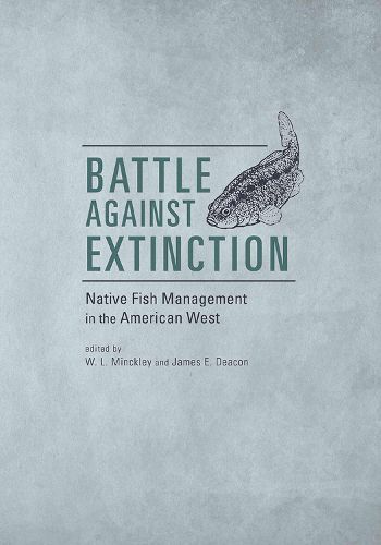Cover image for Battle Against Extinction: Native Fish Management in the American West