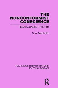 Cover image for The Nonconformist Conscience (Routledge Library Editions: Political Science Volume 19)