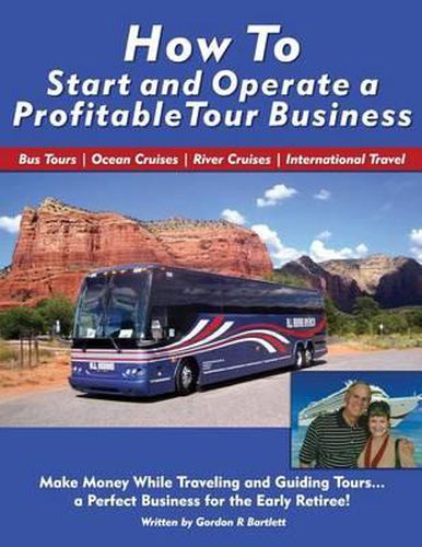 Cover image for How to Start and Operate a Profitable Tour Business: Make Money While Traveling and Guiding Tours