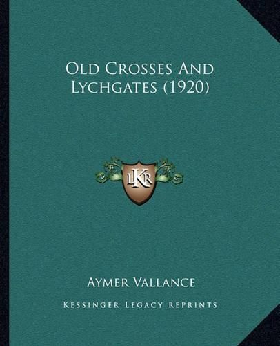 Cover image for Old Crosses and Lychgates (1920)