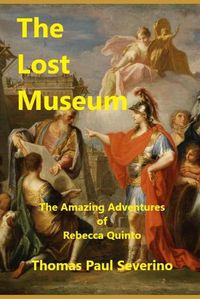 Cover image for The Lost Museum: The Amazing Adventures of Rebecca Quinto