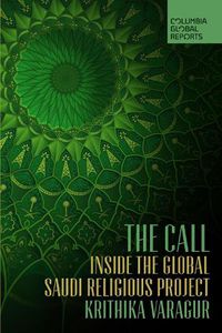Cover image for The Call: Inside the Global Saudi Religious Project