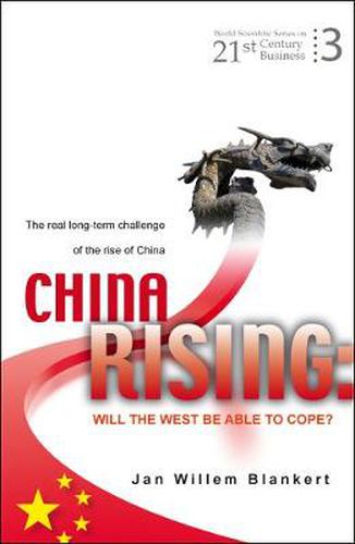 Cover image for China Rising: Will The West Be Able To Cope? The Real Long-term Challenge Of The Rise Of China -- And Asia In General