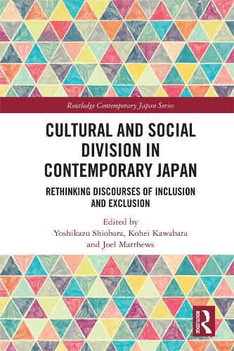 Cultural and Social Division in Contemporary Japan: Rethinking Discourses of Inclusion and Exclusion