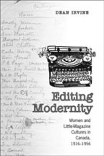 Cover image for Editing Modernity: Women and Little-Magazine Cultures in Canada, 1916-1956