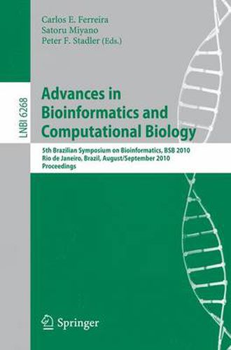 Cover image for Advances in Bioinformatics and Computational Biology: 5th Brazilian Symposium on Bioinformatics, BSB 2010, Rio de Janeiro, Brazil, August 31--September 3, 2010, Proceedings