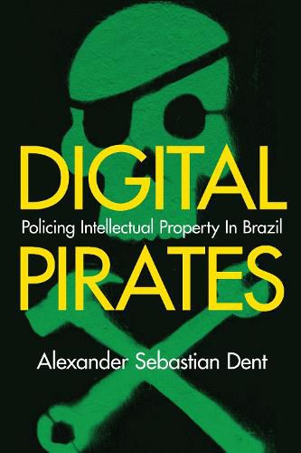 Cover image for Digital Pirates: Policing Intellectual Property in Brazil