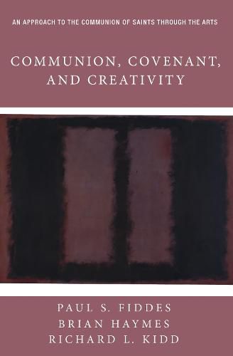 Communion, Covenant, and Creativity: An Approach to the Communion of Saints Through the Arts