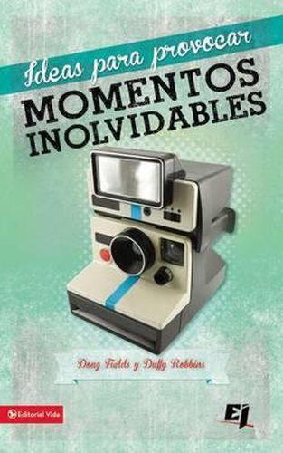 Ideas Para Provocar Momentos Inolvidables