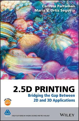 Cover image for 2.5D Printing: Bridging the Gap Between 2D and 3D Applications