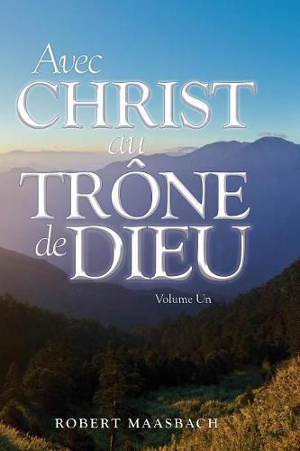 Cover image for Avec Christ au Trone de Dieu - Volume Un