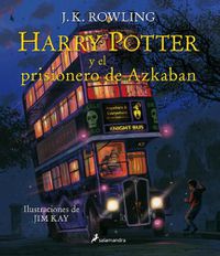 Cover image for Harry Potter y el prisionero de Azkaban. Edicion ilustrada / Harry Potter and the Prisoner of Azkaban: The Illustrated Edition