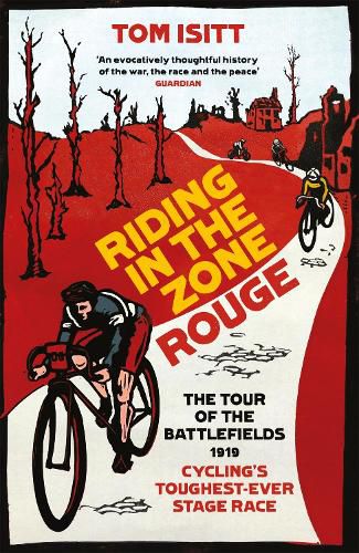 Cover image for Riding in the Zone Rouge: The Tour of the Battlefields 1919 - Cycling's Toughest-Ever Stage Race