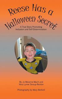 Cover image for Reese Has a Halloween Secret: A True Story Promoting Inclusion and Self-Determination