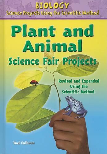 Cover image for Plant and Animal Science Fair Projects, Using the Scientific Method