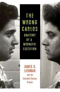Cover image for The Wrong Carlos: Anatomy of a Wrongful Execution