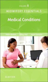 Cover image for Midwifery Essentials: Medical Conditions: Volume 8