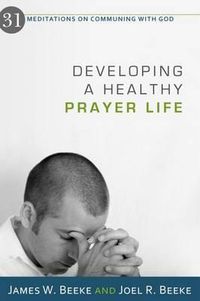 Cover image for Developing A Healthy Prayer Life