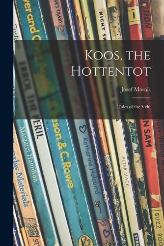 Cover image for Koos, the Hottentot; Tales of the Veld