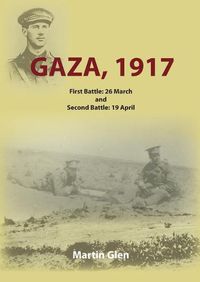 Cover image for Gaza 1917: First Battle 26 March and Second Battle 19 April