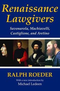 Cover image for Renaissance Lawgivers: Savonarola, Machiavelli, Castiglione and Aretino