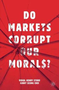 Cover image for Do Markets Corrupt Our Morals?