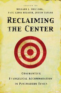 Cover image for Reclaiming the Center: Confronting Evangelical Accommodation in Postmodern Times