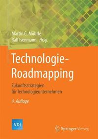 Cover image for Technologie-Roadmapping: Zukunftsstrategien fur Technologieunternehmen