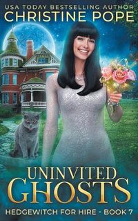 Cover image for Uninvited Ghosts: A Cozy Witch Mystery