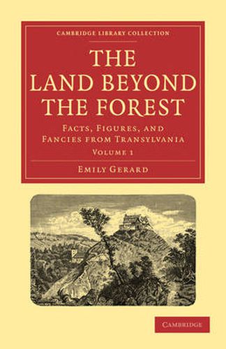 Cover image for The Land Beyond the Forest: Facts, Figures, and Fancies from Transylvania