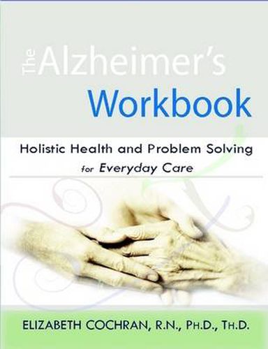 Cover image for Alzheimer's Workbook, Holistic Health and Problem Solving for Everyday Care