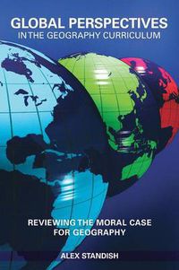 Cover image for Global Perspectives in the Geography Curriculum: Reviewing the Moral Case for Geography