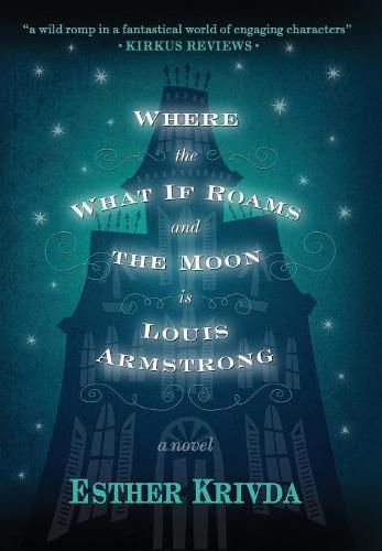 Cover image for Where the What If Roams and the Moon is Louis Armstrong