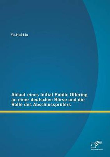 Ablauf eines Initial Public Offering an einer deutschen Boerse und die Rolle des Abschlussprufers