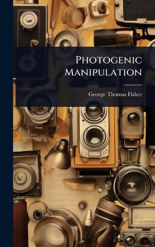 Cover image for Photogenic Manipulation