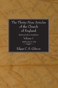 Cover image for The Thirty-Nine Articles of the Church of England, 2 Volumes: Explained with an Introduction