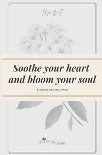 Cover image for Soothe your heart and bloom your soul