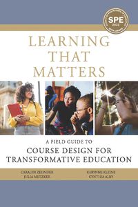 Cover image for Learning That Matters: A Field Guide to Course Design for Transformative Education