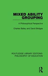 Cover image for Mixed Ability Grouping: A Philosophical Perspective