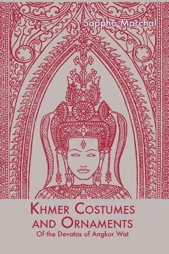 Khmer Costumes and Ornaments: After the Devata of Angkor Wat